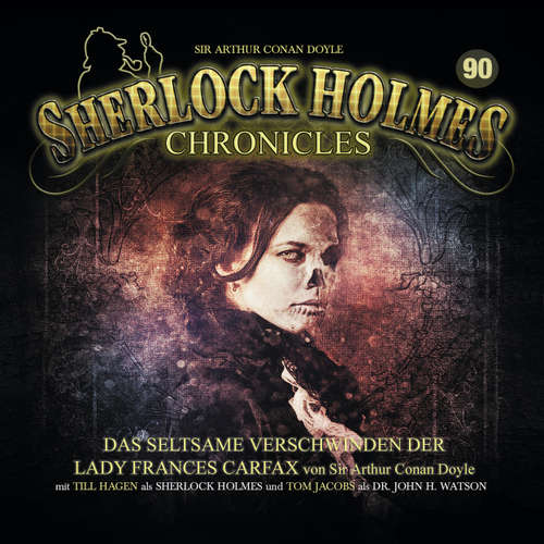 Hoerbuch Sherlock Holmes Chronicles, Folge 90: Das seltsame Verschwinden der Lady Frances Carfax - Sir Arthur Conan Doyle - Tom Jacobs