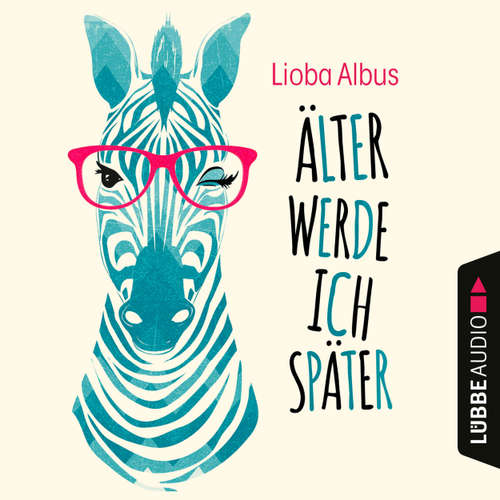 Hoerbuch Älter werde ich später - Lioba Albus - Lioba Albus