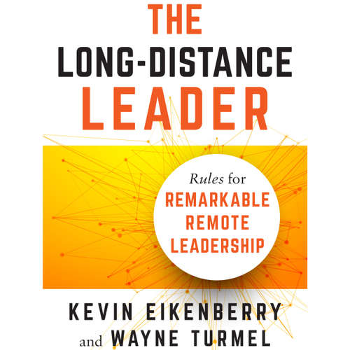 Audiobook The Long-Distance Leader - Rules for Remarkable Remote Leadership - Kevin Eikenberry - Tom Dheere