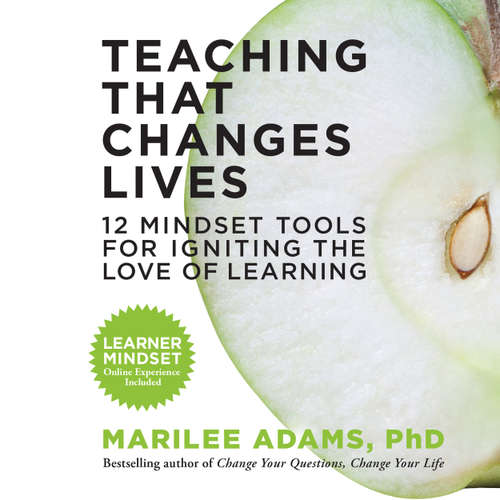 Audiobook Teaching That Changes Lives - 12 Mindset Tools for Igniting the Love of Learning - Marilee Adams - Anna Crowe