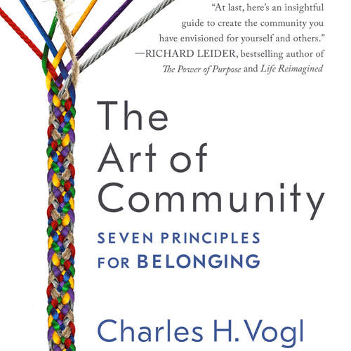 Audiobook The Art of Community - Seven Principles for Belonging - Charles Vogl - Tom Dheere