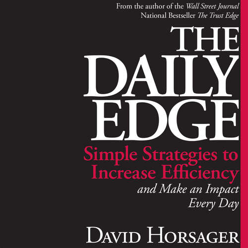 Audiobook The Daily Edge - Simple Strategies to Increase Efficiency and Make an Impact Every Day - David Horsager - David Horsager