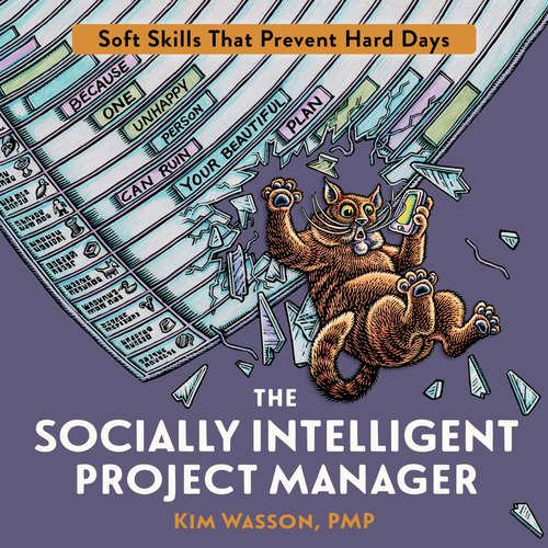 Audiobook The Socially Intelligent Project Manager - Soft Skills That Prevent Hard Days - Kim Wasson - Julie Eickhoff