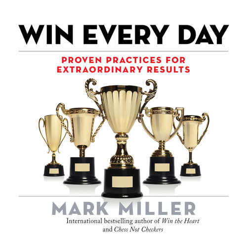 Audiobook Win Every Day - Proven Practices for Extraordinary Results - Mark Miller - Joe Bronzi
