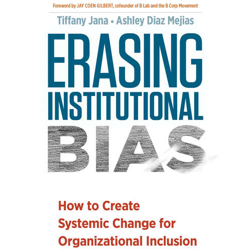 Audiobook Erasing Institutional Bias - How to Create Systemic Change for Organizational Inclusion - Tiffany Jana - Janina Edwards
