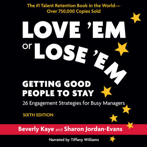 Audiobook Love 'Em or Lose 'Em, Sixth Edition - Getting Good People to Stay - Beverly Kaye - Tiffany Williams