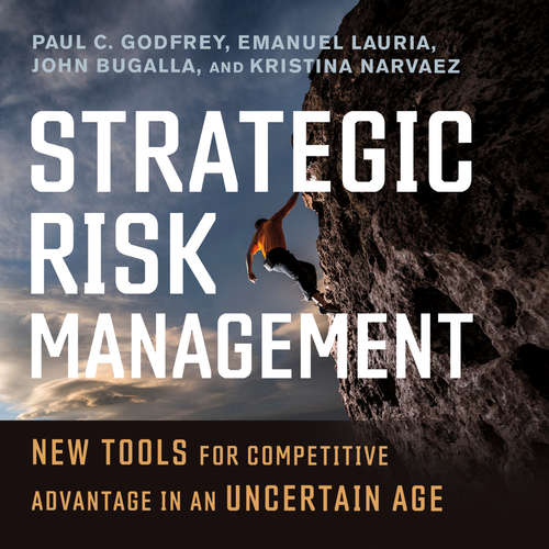 Audiobook Strategic Risk Management - New Tools for Competitive Advantage in an Uncertain Age - Paul C. Godfrey - Joe Bronzi