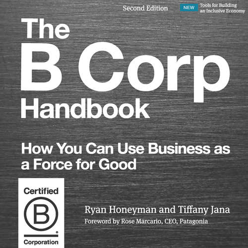 Audiobook The B Corp Handbook, Second Edition - How You Can Use Business as a Force for Good - Ryan Honeyman - Janina Edwards