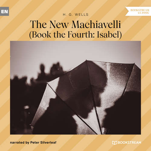 Audiobook The New Machiavelli - Book the Fourth: Isabel - H. G. Wells - Peter Silverleaf