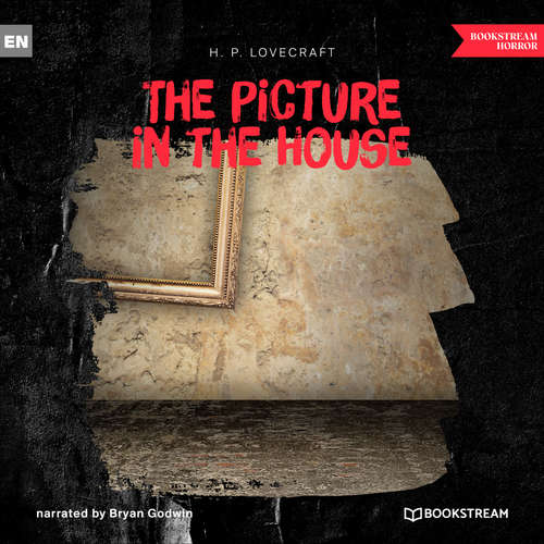 Audiobook The Picture in the House - H. P. Lovecraft - Bryan Godwin