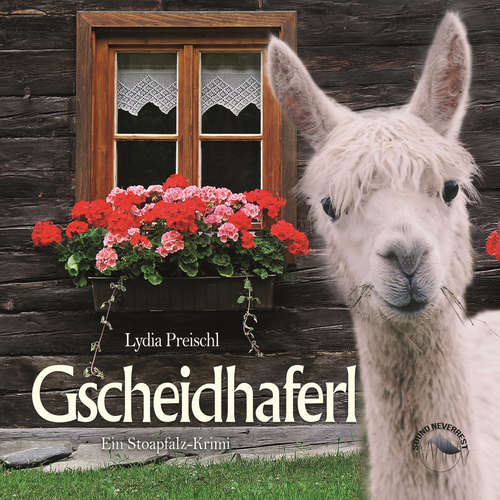 Hoerbuch Gscheidhaferl - Stoapfalz-Krimis, Band 3 - Lydia Preischl - Markus Böker
