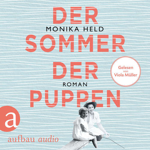 Hoerbuch Der Sommer der Puppen - Monika Held - Viola Müller