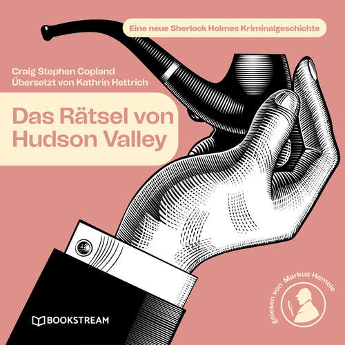 Hoerbuch Das Rätsel von Hudson Valley - Eine neue Sherlock Holmes Kriminalgeschichte - Sir Arthur Conan Doyle - Markus Hamele
