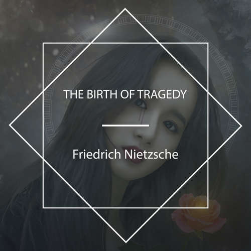 Audiobook The Birth of Tragedy - Friedrich Nietzsche - John Van Stan