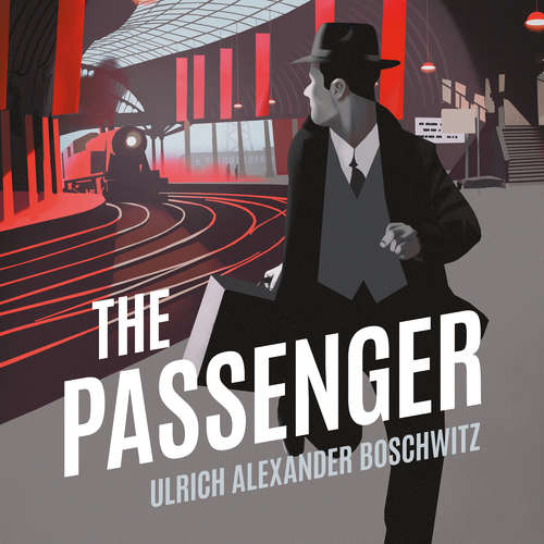 Audiobook The Passenger - Ulrich Alexander Boschwitz - Neil Hellegers