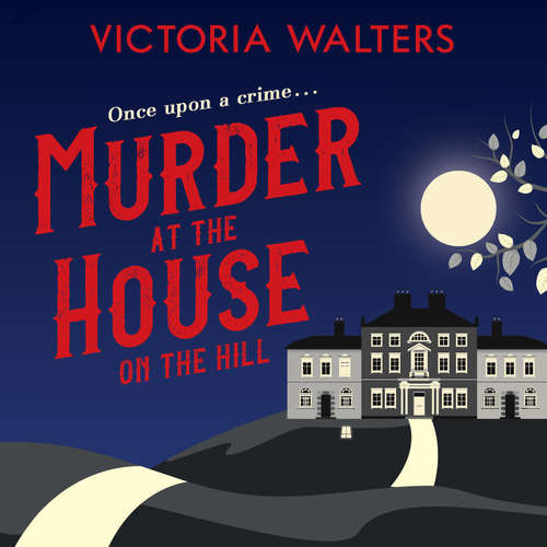 Audiobook Murder at the House on the Hill - Victoria Walters - Camilla Rockley