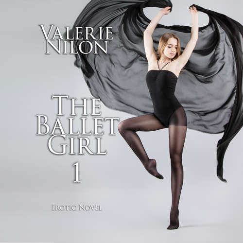 Audiobook The Ballet Girl 1 | Erotic Novel - Valerie Nilon - Judy Younga