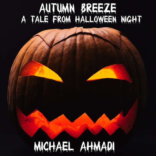 Audiobook Autumn Breeze: a Tale from Halloween Night - Michael Ahmadi - Michael Hajiantonis