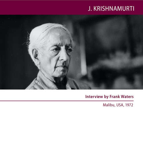 Audiobook Interview by Frank Waters - Jiddu Krishnamurti - Jiddu Krishnamurti