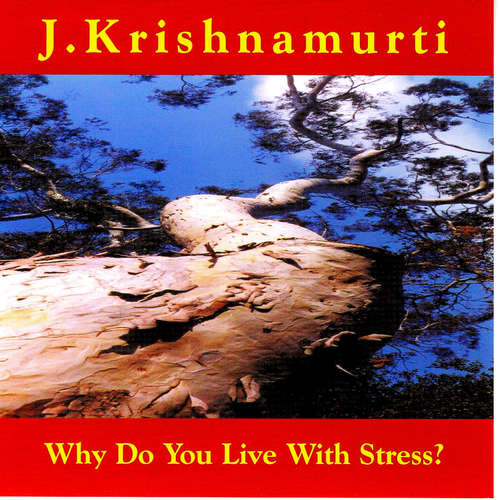 Audiobook Why Do We Live With Stress? - Jiddu Krishnamurti - Jiddu Krishnamurti