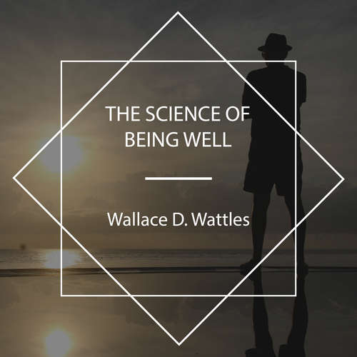 Audiobook The Science of Being Well - Wallace D. Wattles - Jill Preston