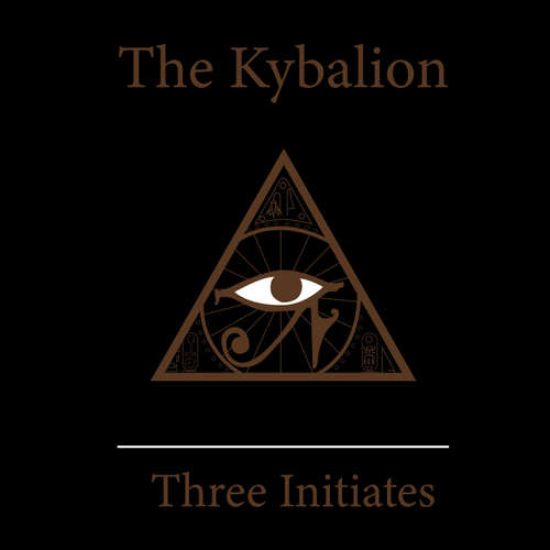 Audiobook The Kybalion - Three Initiates - Christopher Saylor