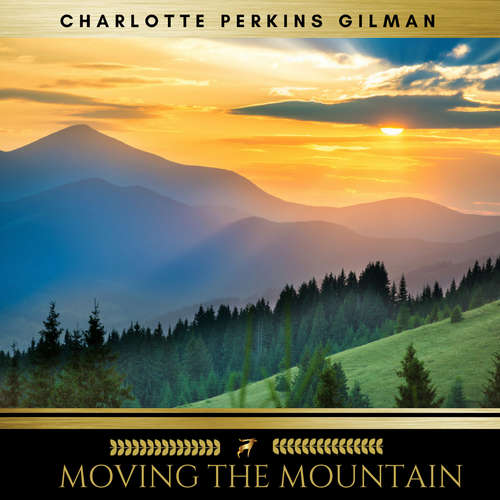 Audiobook Moving the Mountain - Charlotte Perkins Gilman - Claire Walsh