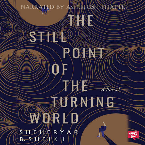 Audiobook The Still Point of the Turning World - Sheheryar Sheikh - Ashutosh Thatte