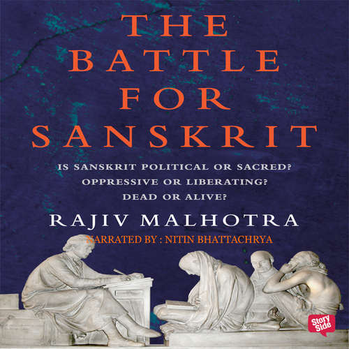 Audiobook Battle For Sanskrit : Is Sanskrit Political or Sacred? Oppressive or Liberating? Dead or Alive? - Rajiv Malhotra - Nitin Bhattacharya