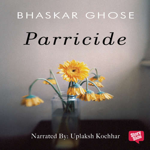Audiobook Parricide - Bhaskar Ghose - Uplaksh Kochhar