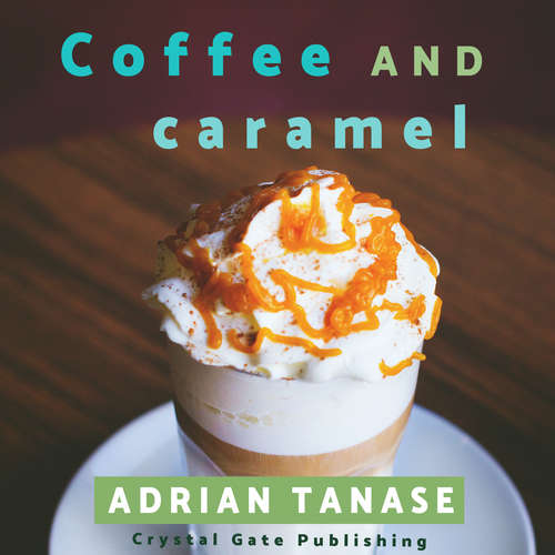 Audiobook Coffee and Caramel - Adrian Tanase - Adrian Tanase