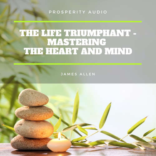 Audiobook The Life Triumphant - Mastering the Heart And Mind - James Allen - Andrew Farrell