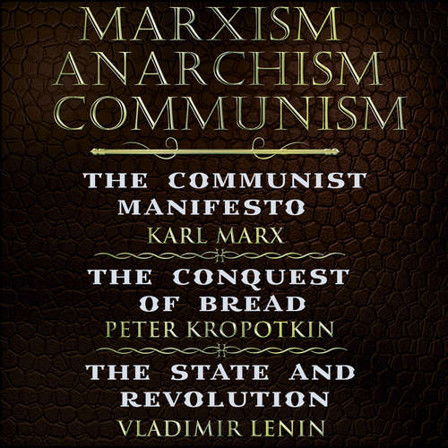 Audiobook Karl Marx, Friedrich Engels, Peter Kropotkin, Vladimir Lenin - Marxism, Anarchism, Communism - Karl Marx - Peter Coates