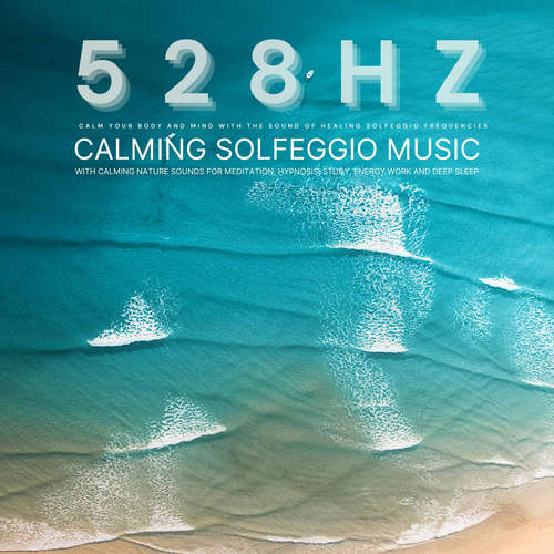 Audiobook 528 Hz - Calming Solfeggio Music with Calming Nature Sounds for Meditation, Hypnosis, Study, Energy Work, and Deep Sleep - Solfeggio 528 Hz Music Therapy - Solfeggio 528 Hz Music Therapy