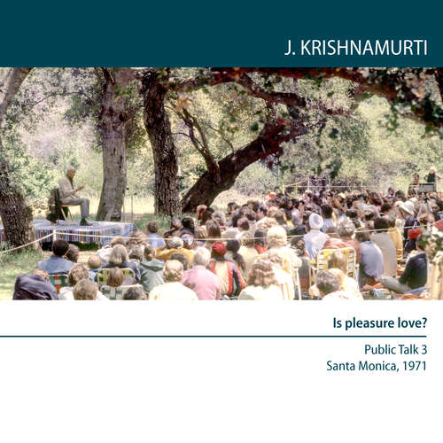 Audiobook Is pleasure love? - Jiddu Krishnamurti - Jiddu Krishnamurti