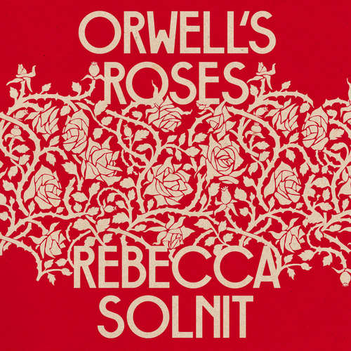 Audiobook Orwell's Roses - Rebecca Solnit - Rebecca Solnit