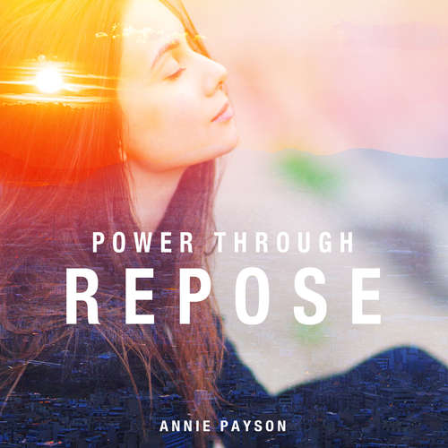 Audiobook Power Through Repose - Annie Payson Call - Paul Darn