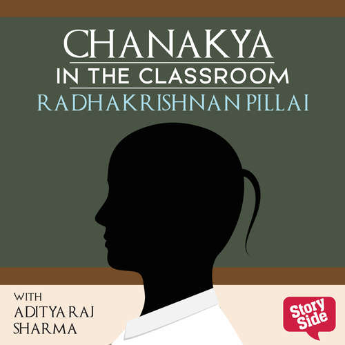 Audiobook Chanakya in the Classroom - Radhakrishnan Pillai - Aditya Raj Sharma