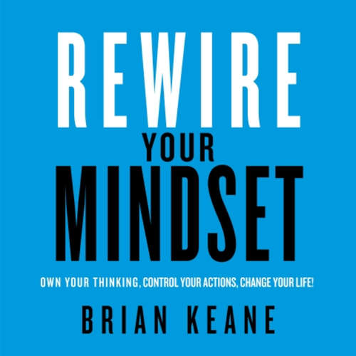 Audiobook Rewire Your Mindset - Brian Keane - Brian Keane