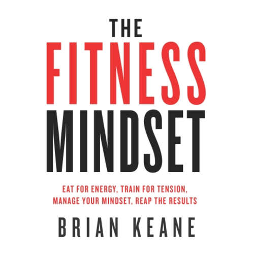 Audiobook The Fitness Mindset - Brian Keane - Brian Keane