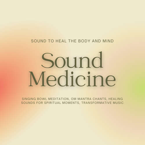 Audiobook Sound Medicine - Sound to Heal the Body and Mind - Sound Medicine Therapy - Sound Medicine Therapy