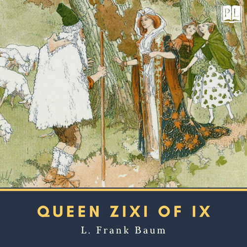Audiobook Queen Zixi of Ix - L. Frank Baum - Phil Chenevert
