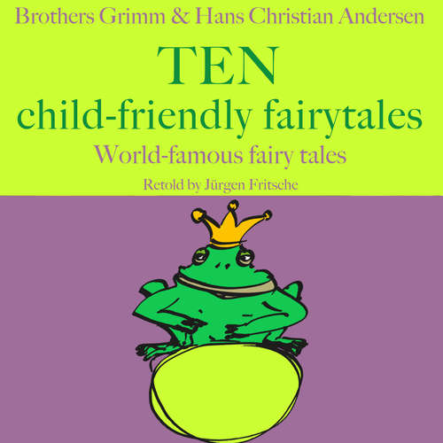 Audiobook Brothers Grimm and Hans Christian Andersen: Ten child-friendly fairytales - Hans Christian Andersen - Jürgen Fritsche