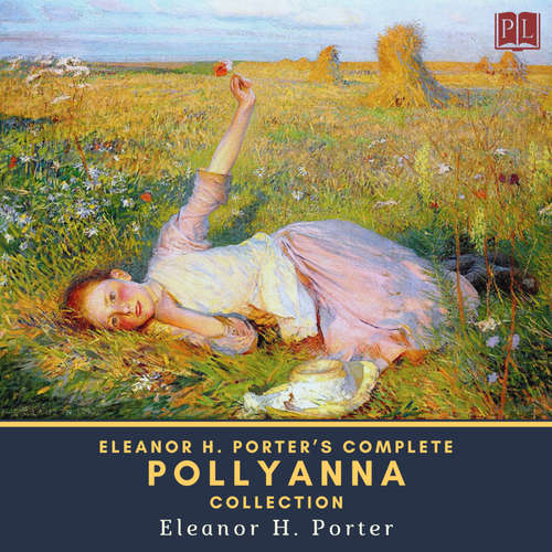 Audiobook Eleanor H. Porter's Complete Pollyanna Collection - Eleanor H. Porter - Phil Chenevert