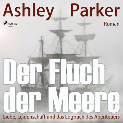 Hoerbuch Der Fluch der Meere - Liebe, Leidenschaft und das Logbuch des Abenteuers - Ashley Parker - Katharina Runkel Hoerbuch Der Fluch der Meere - Liebe, Leidenschaft und das Logbuch des Abenteuers - Ashley Parker - Katharina Runkel