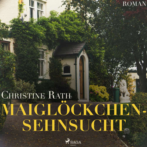 Hoerbuch Maiglöckchensehnsucht - Christine Rath - Sabine Karpa Hoerbuch Maiglöckchensehnsucht - Christine Rath - Sabine Karpa
