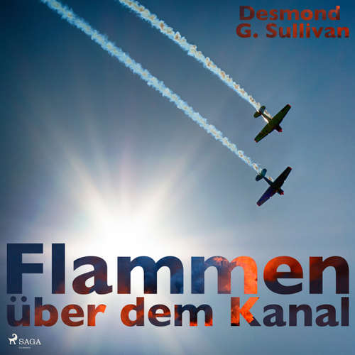 Hoerbuch Flammen über dem Kanal - Desmond G. Sullivan - Robert Frank Hoerbuch Flammen über dem Kanal - Desmond G. Sullivan - Robert Frank