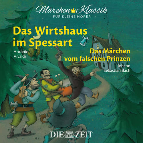 Hoerbuch Die ZEIT-Edition "Märchen Klassik für kleine Hörer" - Das Wirtshaus im Spessart und Das Märchen vom falschen Prinzen mit Musik von Antonio Vivaldi und Johann Sebastian Bach - Wilhelm Hauff - Luca Zamperoni Hoerbuch Die ZEIT-Edition "Märchen Klassik für kleine Hörer" - Das Wirtshaus im Spessart und Das Märchen vom falschen Prinzen mit Musik von Antonio Vivaldi und Johann Sebastian Bach - Wilhelm Hauff - Luca Zamperoni