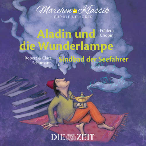 Hoerbuch Die ZEIT-Edition "Märchen Klassik für kleine Hörer" - Aladin und die Wunderlampe und Sindbad der Seefahrer mit Musik von Frederic Chopin und Robert und Clara Schumann - Diverse Autoren - Florian Seigerschmidt Hoerbuch Die ZEIT-Edition "Märchen Klassik für kleine Hörer" - Aladin und die Wunderlampe und Sindbad der Seefahrer mit Musik von Frederic Chopin und Robert und Clara Schumann - Diverse Autoren - Florian Seigerschmidt