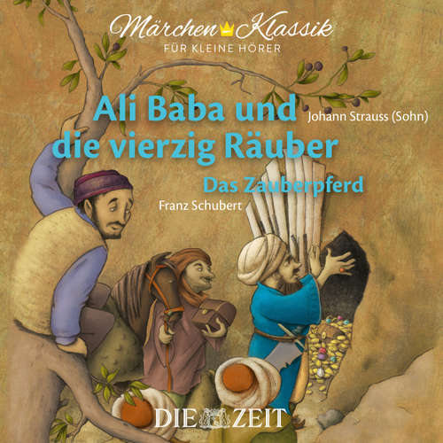 Hoerbuch Die ZEIT-Edition "Märchen Klassik für kleine Hörer" - Ali Baba und die vierzig Räuber und Das Zauberpferd mit Musik von Johann Strauss (Sohn) und Franz Schubert - Diverse Autoren - Michael Seeboth Hoerbuch Die ZEIT-Edition "Märchen Klassik für kleine Hörer" - Ali Baba und die vierzig Räuber und Das Zauberpferd mit Musik von Johann Strauss (Sohn) und Franz Schubert - Diverse Autoren - Michael Seeboth